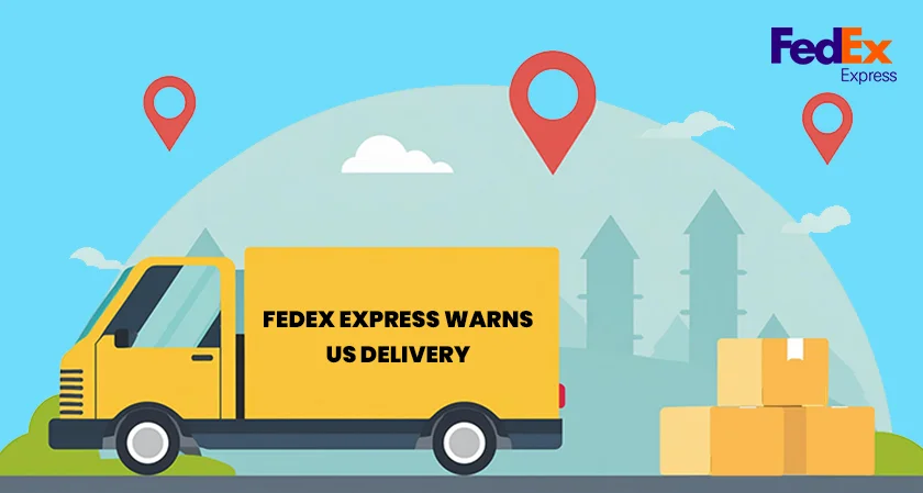  FedEx Express warns of US delivery delays 