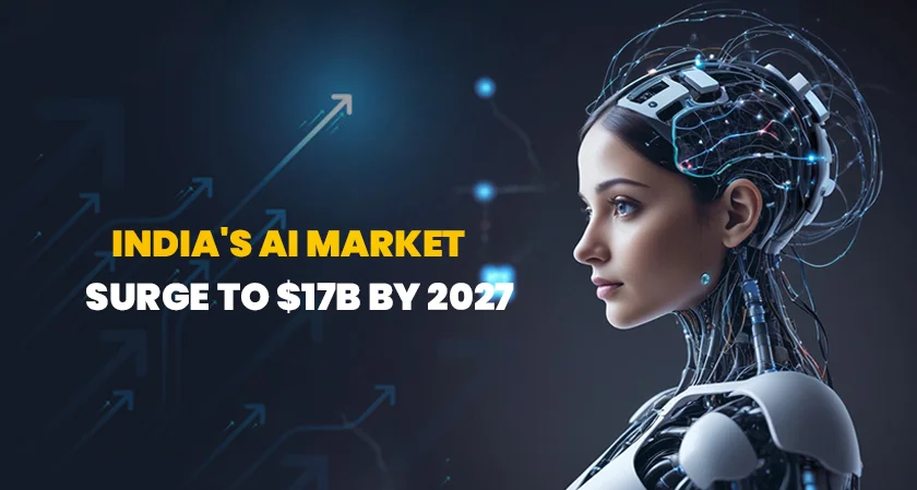 India's AI market to surge to $17B by 2027