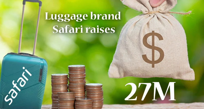 Luggage brand Safari raises 27M