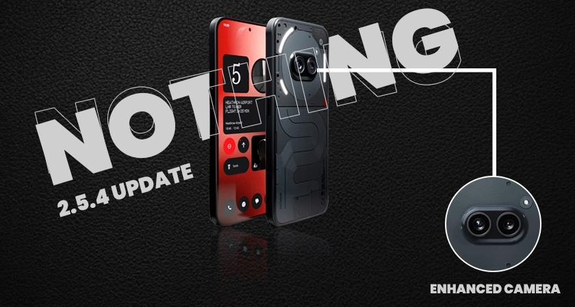 Nothing Phone 2a Receives Enhanced Camera and System Performance with Nothing OS 2.5.4 Update