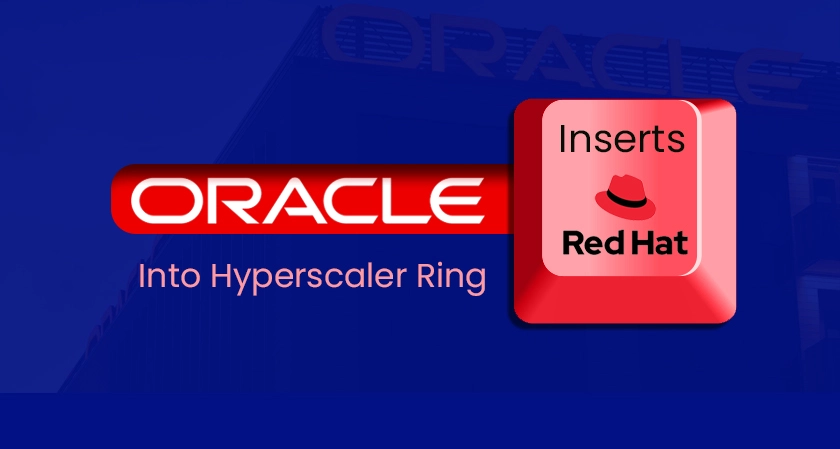 Oracle inserts Red Hat into hyperscaler ring