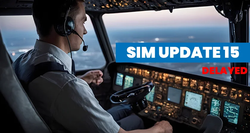 Sim Update 15 release delayed