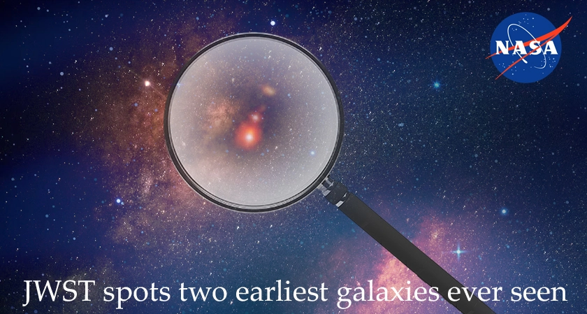 JWST spots two earliest galaxies ever seen