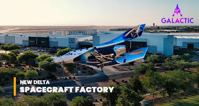 Virgin Galactic new Delta spacecraft factory Arizona