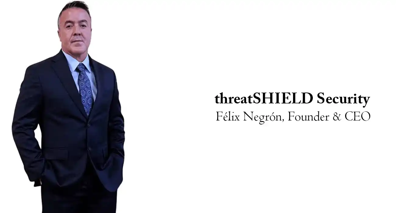 business-fortune-threatshield-Security-felix-negron-founder-ceo_11zon.webp